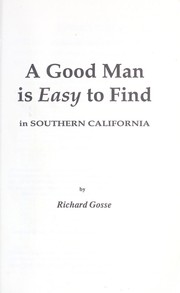 Cover of: Good Man Is Easy to Find in Southern California | Richard Gosse