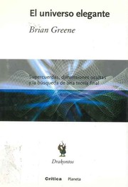 Cover of: El universo elegante: Supercuerdas, dimensiones ocultas y la búsqueda de una teoría final
