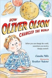 How Oliver Olson changed the world by Claudia Mills