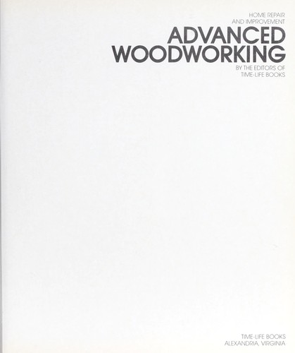 Advanced Woodworking by Time-Life Books