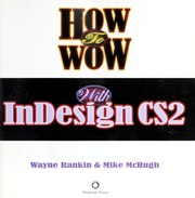 How to wow with InDesign CS2 by Wayne Rankin, Mike McHugh