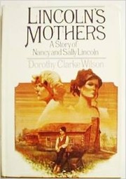 Lincoln's mothers by Dorothy Clarke Wilson