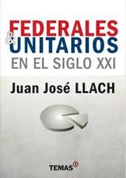 Cover of: Federales y unitarios en el siglo xxi