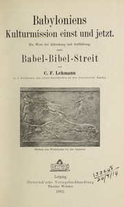 Cover of: Babyloniens Kulturmission einst und jetzt: ein Wort der Ablenkung und Aufklärung zum Babel-Bibel-Streit.