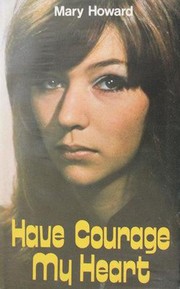 Cover of: Have courage, my heart by Mary Howard