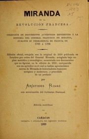 Cover of: Miranda en la revolucio n francesa: Coleccio n de documentos aute nticos referentes a  la historia del general Francisco de Miranda, durante su permanencia en Francia de 1792 a  1798. Ed. oficial, cotejada con la original de 1810 publicada en Londres por orden del general Miranda ...