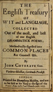 Cover of: The English treasury of wit and language: collected out of the most, and best of our English drammatick poems; methodically digested into common place for generall use.