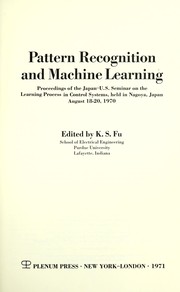 Cover of: Pattern recognition and machine learning by Japan-U.S. Seminar on the Learning Process in Control Systems Nagoya, Japan 1970.