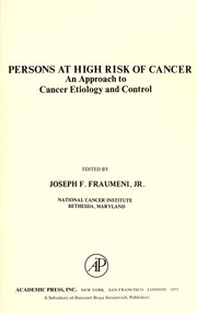 Cover of: Persons at high risk of cancer: an approach to cancer etiology and control : proceedings of a conference, Key Biscayne, Florida, December 10-12, 1974