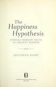 Cover of: The happiness hypothesis [electronic resource] : finding modern truth in ancient wisdom by 