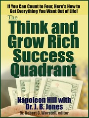 Cover of: The Think and Grow Rich Success Quadrant: If You Can Count to Four, Here's How to Get Everything You Want Out of Life!