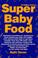 Cover of: Super Baby Food