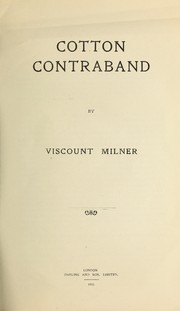 Cover of: Cotton contraband. by Alfred Milner, Viscount Milner
