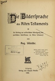 Cover of: Die Bildersprache des Alten Testaments: ein Beitrag zur aesthetischen Würdigung des poetischen Schriftums im Alten Testament