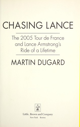 Chasing Lance : the 2005 Tour de France and Lance Armstrong's ride of a lifetime by 