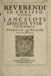Cover of: Reverendi in Christo Patris, Lanceloti, Episcopi VVintoniensis, Opuscula quaedam posthuma