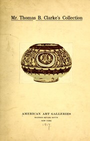 Illustrated catalogue of the important and interesting collection of beautiful pottery vases of Eastern origin, dating from the sixth century B.C. to the eighteenth century A.D. by American Art Association