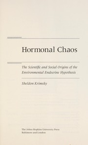 Cover of: Hormonal chaos: the scientific and social origins of the environmental endocrine hypothesis