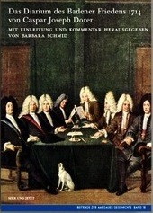 Cover of: Das Diarium des Badener Friedens 1714 von Caspar Joseph Dorer by Mit Einleitung und Kommentar herausgegeben von Barbara Schmid