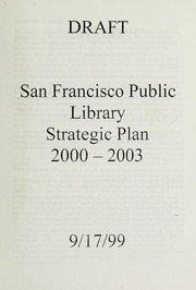 Cover of: San Francisco Public Library strategic plan, 2000-2003: draft, 12/28/99.