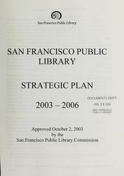 Cover of: San Francisco Public Library strategic plan, 2003-2006 by San Francisco Public Library., San Francisco Public Library.