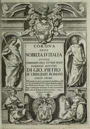 Corona della nobiltà d'Italia, ouero, Compendio dell' istorie delle famiglie illustri by Giovanni Pietro de' Crescenzi Romani