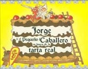 Cover of: Jorge y el Pequeño Caballero en busca de la tarta real 