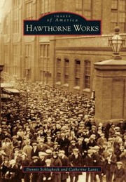 Hawthorne Works by Dennis Schlagheck, Catherine Lantz