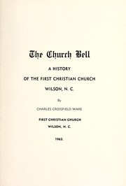 Cover of: The church bell: a history of the First Christian Church, Wilson, N.C.