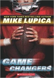 Game changers by Mike Lupica