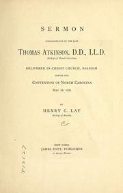 Cover of: Sermon commemorative of the late Thomas Atkinson, D.D., LL.D., Bishop of North Carolina: delivered in Christ Church, Raleigh, before the Convention of North Carolina, May 18, 1881