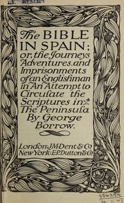 Cover of: The Bible in Spain: or, The journeys, adventures, and imprisonments of an Englishman in an attempt to circulate the scriptures in the Peninsula