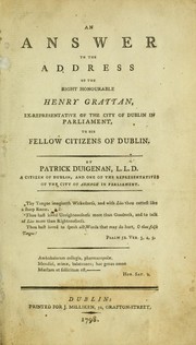 Cover of: An answer to the address of the Right Honourable Henry Grattan, ex-representative of the City of Dublin in Parliament, to his fellow citizens of Dublin