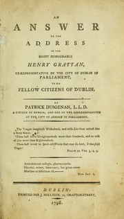 Cover of: An answer to the address of the Right Honourable Henry Grattan, ex-representative of the City of Dublin in Parliament, to his fellow citizens of Dublin by Patrick Duigenan