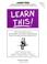 Cover of: Learn This! (Stuff You Need to Know, and Mistakes You Need to Stop Making, Before You Step Foot into High School)