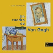 Un cuadro de Van Gogh by Claire D'Harcourt