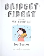 Cover of: Bridget Fidget and the most perfect pet! by Joe Berger