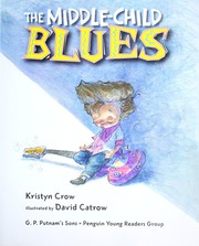 Cover of: The middle-child blues by Kristyn Crow