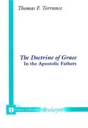 Cover of: The Doctrine of Grace in the Apostolic Fathers by Thomas F. Torrance