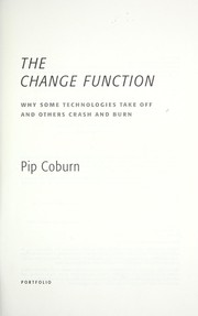 Cover of: The change function: why some technologies take off and why others crash and burn