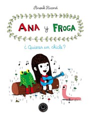 Cover of: Ana y Froga. I, ¿Quieres un chicle? by 