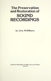 Cover of: The preservation and restoration of sound recordings by Jerry McWilliams