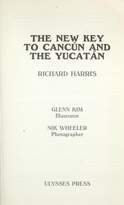 Cover of: The new key to Cancún and the Yucatán by Harris, Richard