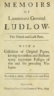 Cover of: Memoirs of Edmund Ludlow, esq., Lieutenant General of the Horse, Commander in Chief of the forces in Ireland, one of the Council of State, and a Member of the Parliament which began on November 3, 1640: in two volumes