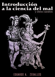 Introducción a la ciencia del mal y otros cuentos by Eduardo A. Zeballos