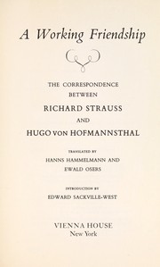 Cover of: A Working Friendship the Correspondence Between Richard Strauss and Hugo Von Hofmannsthal by Hugo von Hofmannsthal, Richard Strauss