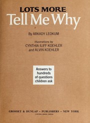 Cover of: Lots more tell me why: answers to hundreds of questions children ask.