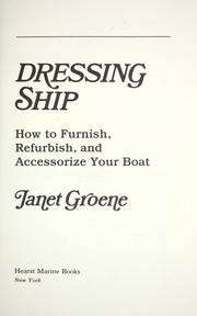 Cover of: Dressing ship : how to furnish, refurbish, and accessorize your boat by 