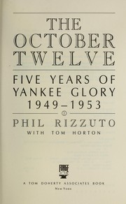 Cover of: The October twelve : five years of Yankee glory--1949-1953 by 