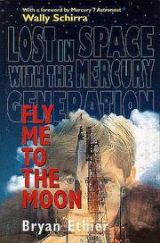 Cover of: Fly Me to the Moon: Lost in Space With the Mercury Generation